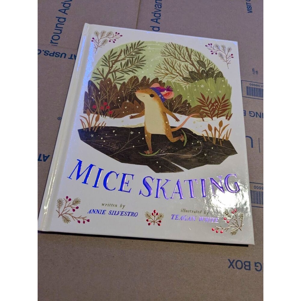 Mice Skating - Hardcover, by Annie Silvestro, Teagan White, Inscribed